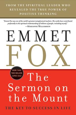 The Sermon on the Mount: The Key to Success in Life -- Emmet Fox, Paperback