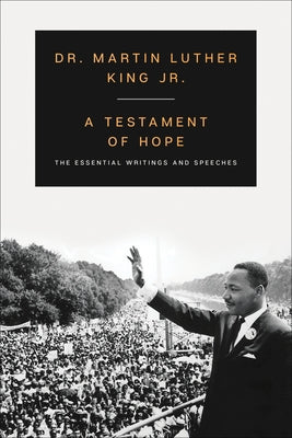 A Testament of Hope: The Essential Writings and Speeches -- Martin Luther King, Paperback