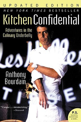 Kitchen Confidential: Adventures in the Culinary Underbelly -- Anthony Bourdain, Paperback