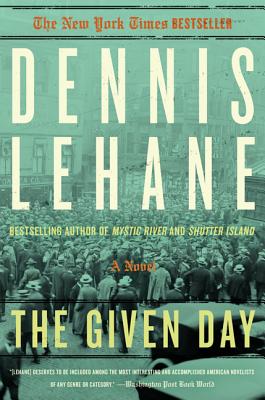 The Given Day -- Dennis Lehane, Paperback