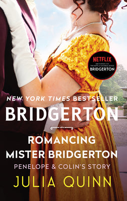Romancing Mister Bridgerton: Penelope & Colin's Story, the Inspiration for Bridgerton Season Three -- Julia Quinn, Mass Market Paperback