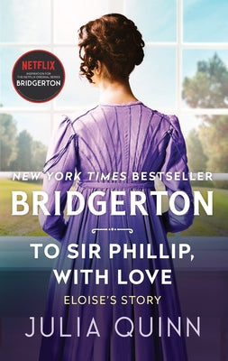 To Sir Phillip, with Love: Bridgerton -- Julia Quinn, Mass Market Paperback