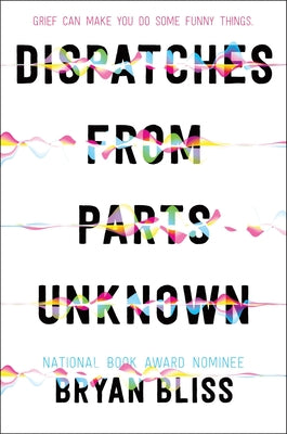 Dispatches from Parts Unknown -- Bryan Bliss, Hardcover