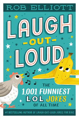 Laugh-Out-Loud: The 1,001 Funniest LOL Jokes of All Time -- Rob Elliott, Paperback