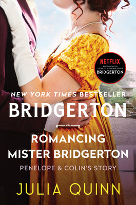 Romancing Mister Bridgerton: Penelope & Colin's Story, the Inspiration for Bridgerton Season Three -- Julia Quinn, Paperback