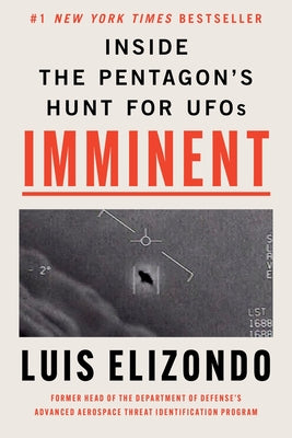 Imminent: Inside the Pentagon's Hunt for UFOs -- Luis Elizondo, Hardcover