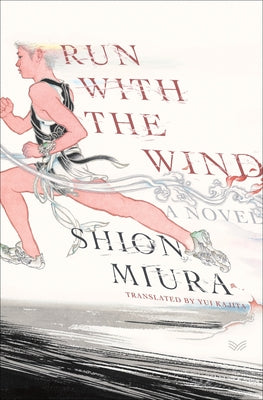 Run with the Wind -- Shion Miura, Hardcover