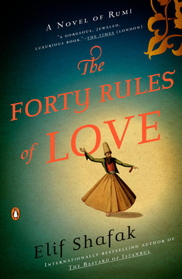 The Forty Rules of Love: A Novel of Rumi -- Elif Shafak, Paperback