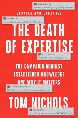 The Death of Expertise: The Campaign Against Established Knowledge and Why It Matters -- Tom Nichols, Paperback