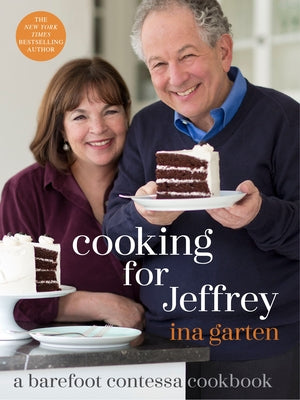 Cooking for Jeffrey: A Barefoot Contessa Cookbook -- Ina Garten, Hardcover