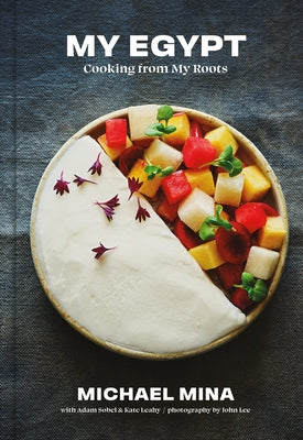My Egypt: Cooking from My Roots (a Cookbook) -- Michael Mina, Hardcover
