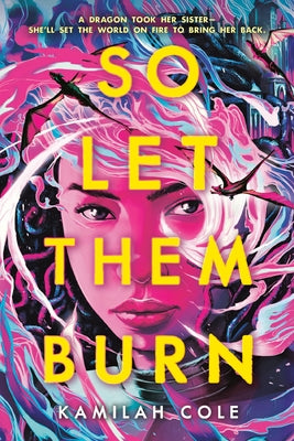 So Let Them Burn -- Kamilah Cole, Hardcover