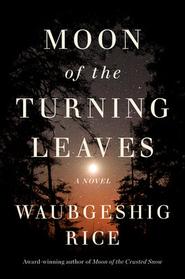 Moon of the Turning Leaves -- Waubgeshig Rice, Hardcover