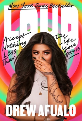 Loud: Accept Nothing Less Than the Life You Deserve -- Drew Afualo, Hardcover