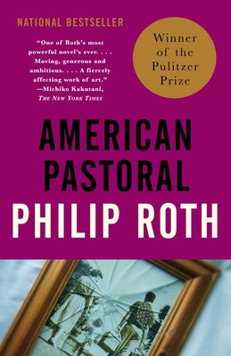 American Pastoral: American Trilogy 1 (Pulitzer Prize Winner) -- Philip Roth, Paperback