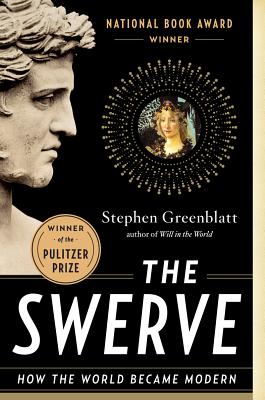 The Swerve: How the World Became Modern -- Stephen Greenblatt, Paperback