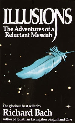 Illusions: The Adventures of a Reluctant Messiah -- Richard Bach, Mass Market Paperback