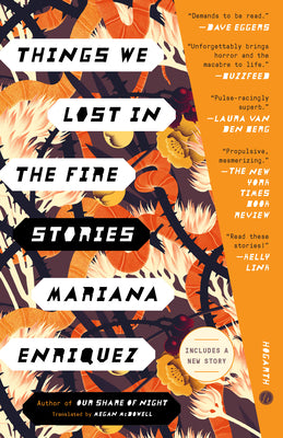 Things We Lost in the Fire: Stories -- Mariana Enriquez, Paperback