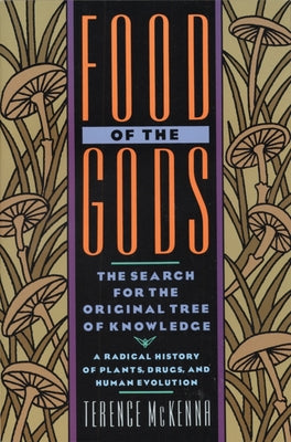 Food of the Gods: The Search for the Original Tree of Knowledge a Radical History of Plants, Drugs, and Human Evolution -- Terence McKenna, Paperback