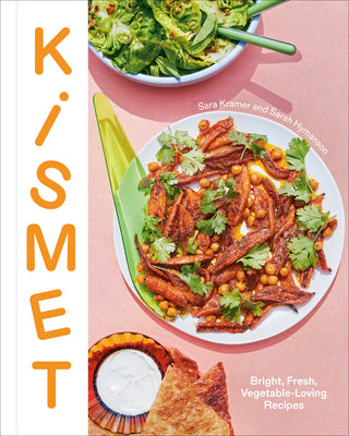 Kismet: Bright, Fresh, Vegetable-Loving Recipes -- Sara Kramer, Hardcover