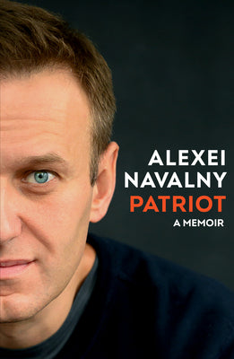 Patriot: A Memoir -- Alexei Navalny, Hardcover