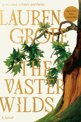 The Vaster Wilds -- Lauren Groff, Hardcover