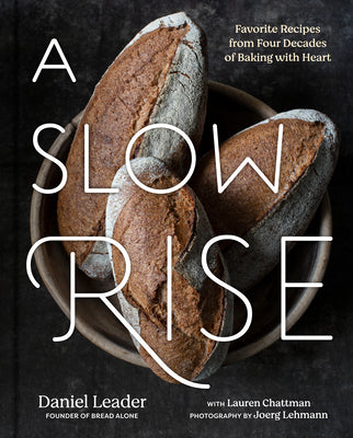 A Slow Rise: Favorite Recipes from Four Decades of Baking with Heart -- Daniel Leader, Hardcover