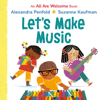 Let's Make Music (an All Are Welcome Board Book) -- Alexandra Penfold, Board Books