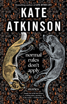 Normal Rules Don't Apply: Stories -- Kate Atkinson, Paperback