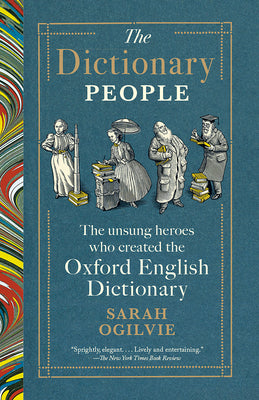 The Dictionary People: The Unsung Heroes Who Created the Oxford English Dictionary -- Sarah Ogilvie, Paperback