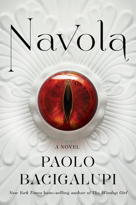 Navola -- Paolo Bacigalupi, Hardcover