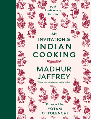 An Invitation to Indian Cooking: 50th Anniversary Edition: A Cookbook -- Madhur Jaffrey, Hardcover