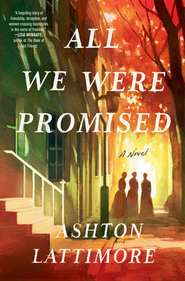 All We Were Promised -- Ashton Lattimore, Hardcover
