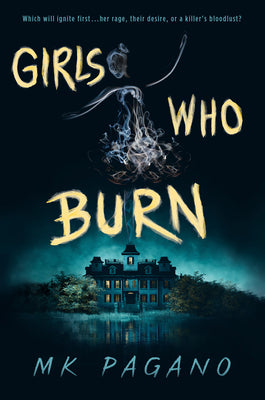 Girls Who Burn -- Mk Pagano, Hardcover