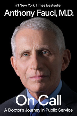 On Call: A Doctor's Journey in Public Service -- Anthony Fauci, Hardcover