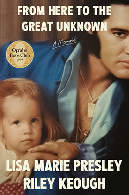 From Here to the Great Unknown: Oprah's Book Club: A Memoir -- Lisa Marie Presley, Hardcover