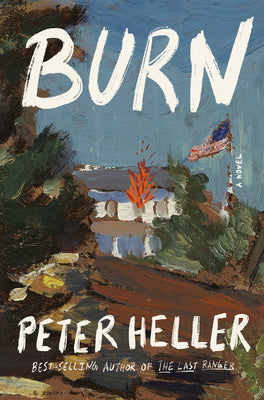 Burn -- Peter Heller, Hardcover