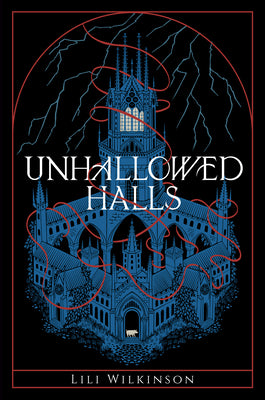 Unhallowed Halls -- Lili Wilkinson, Hardcover