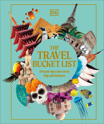The Travel Bucket List -- Dk Travel, Hardcover