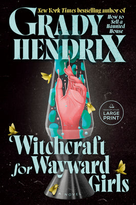 Witchcraft for Wayward Girls -- Grady Hendrix, Paperback