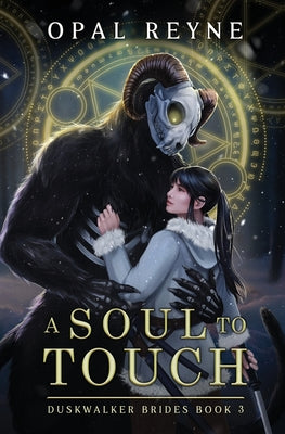 A Soul to Touch: Duskwalker Brides: Book 3 -- Opal Reyne, Paperback