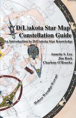 Dakota/Lakota Star Map Constellation Guidebook: An Introduction to D(L)akota Star Knowledge -- Annette Sharon Lee, Paperback