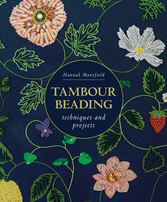 Tambour Beading: Techniques and Projects -- Hannah Mansfield, Paperback