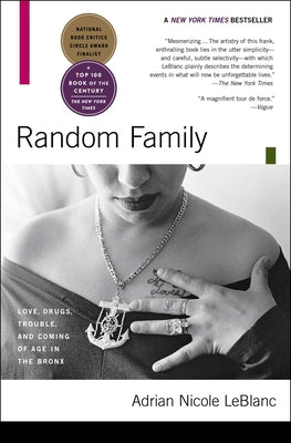 Random Family: Love, Drugs, Trouble, and Coming of Age in the Bronx -- Adrian Nicole LeBlanc, Paperback