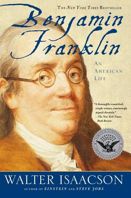 Benjamin Franklin: An American Life -- Walter Isaacson, Paperback