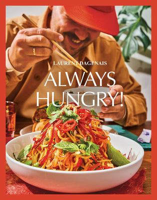 Always Hungry! -- Laurent Dagenais, Hardcover