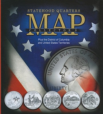 Statehood Quarters Collector's Map: Plus the District of Columbia and United States Territories -- Whitman Publishing, Hardcover