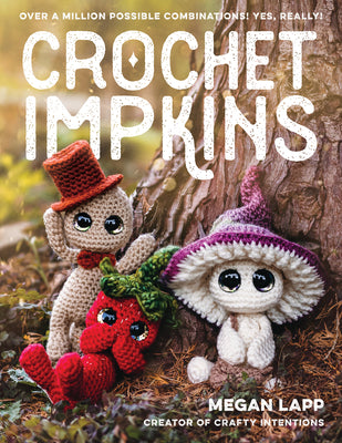 Crochet Impkins: Over a Million Possible Combinations! Yes, Really! -- Megan Lapp, Paperback