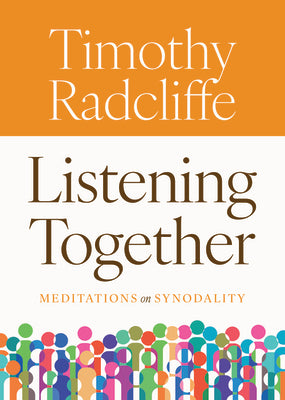 Listening Together: Meditations on Synodality -- Timothy Radcliffe, Paperback