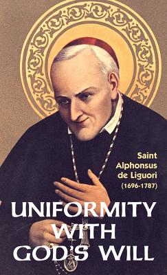 Uniformity with God's Will -- Liguori, Paperback